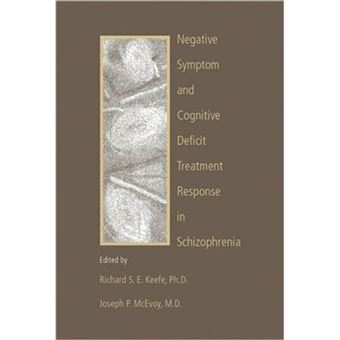 Negative Symptom And Cognitive Deficit Treatment Response In Schizophrenia By Edited By Joseph P Mcevoy Edited By Richard S E Keefe - 1