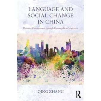 Language And Social Change In China Undoing Commonness Through Cosmopolitan Mandarin - 1