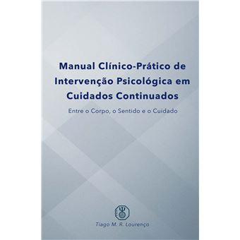 Manual Clínico-Prático De Intervenção Psicológica Em Cuidados Continuados - Entre O Corpo, O Sentido E O Cuidado - 1