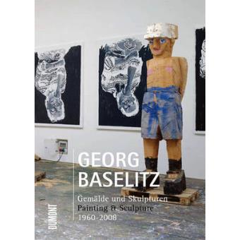 Georg Baselitz - Painting and Sculpture 1960-2008 - Hardback - 2009 - 1