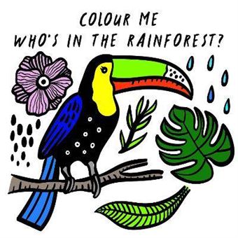 Colour Me Whos In The Rainforest Watch Me Change Colour In Water 1 Wee Gallery Bath Books - 1
