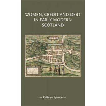Women, Credit, And Debt In Early Modern Scotland - [Version Originale] - 1