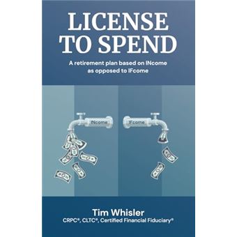License to Spend: A Retirement Plan Based on INcome as Opposed to IFcome - 1