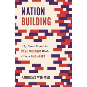 Nation Building Why Some Countries Come Together While Others Fall Apart 3 Princeton Studies In Global And Comparative Sociology - 1
