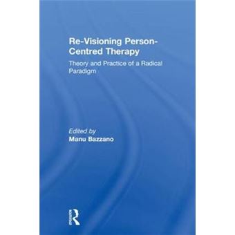 Revisioning Personcentred Therapy Theory And Practice Of A Radical Paradigm - 1