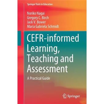 Cefrinformed Learning, Teaching And Assessment A Practical Guide Springer Texts In Education - 1