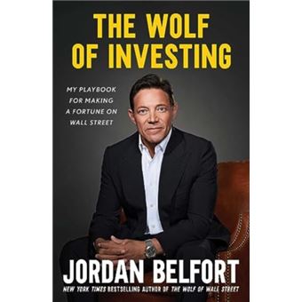 The Wolf of Investing My insider's playbook for making a fortune on Wall Street - 1