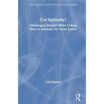 Got Solidarity Challenging Straight White College Men To Advocate For Social Justice New Critical Viewpoints On Society - 1