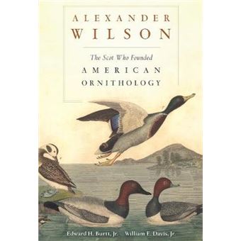 Alexander Wilson - The Scot Who Founded American Ornithology - Hardback - 2013 - 1