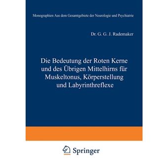 Die Bedeutung Der Roten Kerne Und Des Ubrigen Mittelhirns Fur Muskeltonus, Korperstellung Und Labyrinthreflexe - Paperback / softback - 1926 - 1