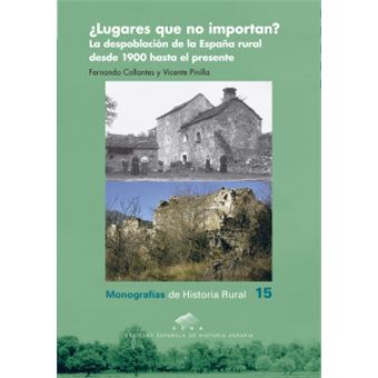 ¿Lugares Que No Importan? La Despoblación De La España Rural Desde 1900 Hasta El Presente - 1