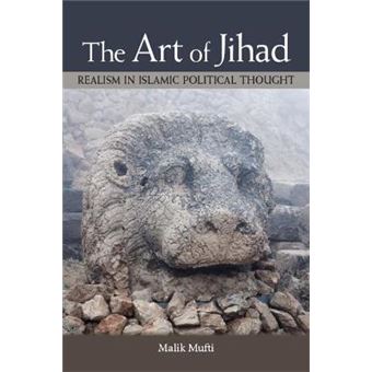 Art Of Jihad, The Realism In Islamic Political Thought - 1