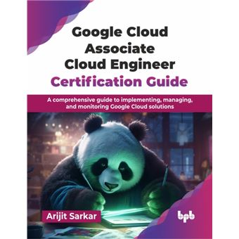 Google Cloud Associate Cloud Engineer Certification Guide A comprehensive guide to implementing, managing, and monitoring Google Cloud solutions (English Edition) - 1