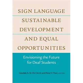 Sign Language, Sustainable Development, And Equal Opportunities Envisioning The Future For Deaf Students 5 Deaf Education - 1