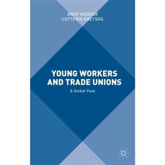 Young Workers and Trade Unions - A Global View - Hardback - 2015 - 1
