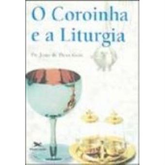 O Coroinha E A Liturgia - 1