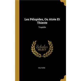 les Pélopides, Ou Atrée Et Thieste Hardcover