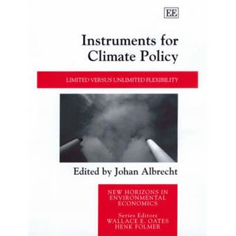 Instruments For Climate Policy Limited Versus Unlimited Flexibility New Horizons In Environmental Economics Series - 1
