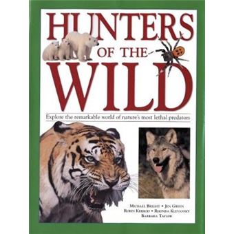 Hunters Of The Wild: Explore The Remarkable World Of Nature'S Most Lethal Predators - 1