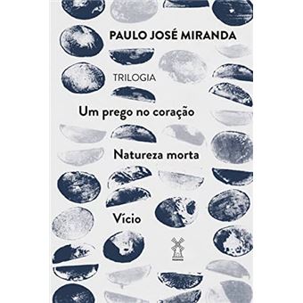 Trilogia - Um Prego No Coração, Natureza Morta E Vício - 1