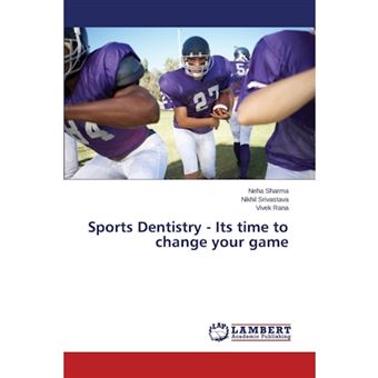 Sports Dentistry - Its Time to Change Your Game - Paperback / softback - 2015 - 1