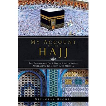 My Account of the Hajj - The Pilgrimage of a White Anglo-Saxon Australian to Mecca and Medina - Paperback / softback - 2013 - 1