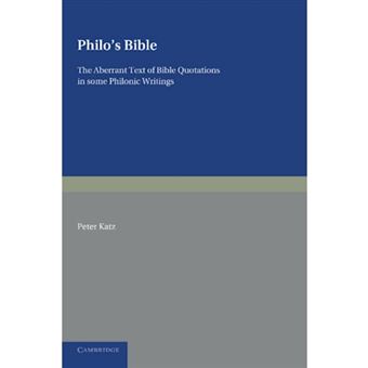 Philo's Bible - the Aberrant Text of Bible Quotations in Some Philonic Writings - Paperback - 2013 - 1