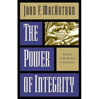 Power Of Integrity Pb Building A Life Without Compromise - 1