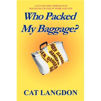 Who Packed My Baggage? - A Fun Six-Step Approach to Managing Change in Work and Life - Paperback / softback - 2004 - 1