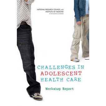 Challenges in Adolescent Health Care - Workshop Report - Paperback - 2007 - 1