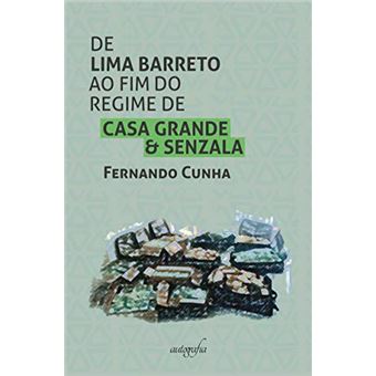 De Lima Barreto Ao Fim Do Regime De Casa Grande & Senzala - 1