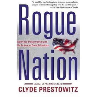Rogue Nation - American Unilateralism and the Failure of Good Intentions - Paperback - 2004 - 1