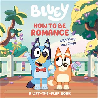 How to Be Romance with Bluey and Bingo: A Lift-the-Flap Book - 1