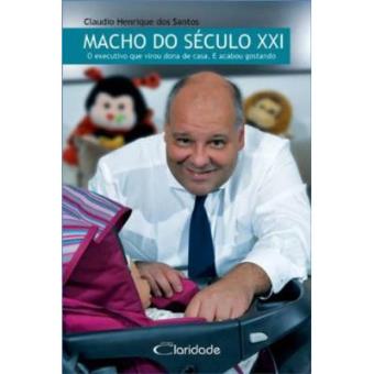 Macho Do Século Xxi. O Executivo Que Virou Dona De Casa. E Acabou Gostando - 1