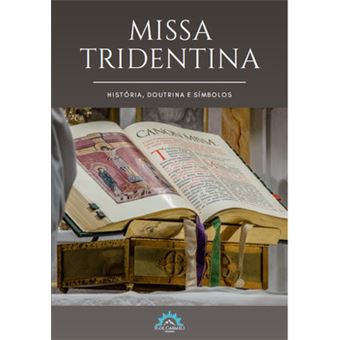 Missa Tridentina - História, Doutrina E Símbolos - 1