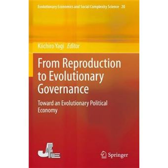 From Reproduction To Evolutionary Governance Toward An Evolutionary Political Economy 20 Evolutionary Economics And Social Complexity Science - 1