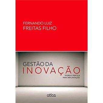 Gestão Da Inovação. Teoria E Prática Para Implantação - 1