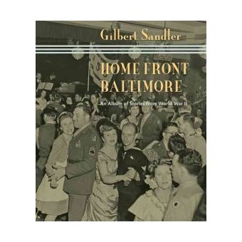 Home Front Baltimore - An Album of Stories from World War II - Hardback - 2011 - 1
