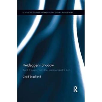 Heidegger'S Shadow Kant, Husserl, And The Transcendental Turn Routledge Studies In Twentiethcentury Philosophy - 1