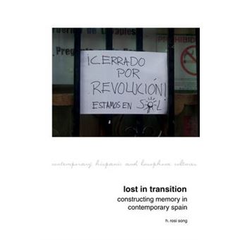 Lost In Transition Constructing Memory In Contemporary Spain Contemporary Hispanic And Lusophone Cultures 12 - 1