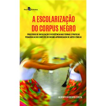 A Escolarização do Corpus Negro: Processos de Docilização e Resistência nas Teorias e Práticas Pedagógicas no Contexto de Ensino-Aprendizagem de Artes Cênicas - 1