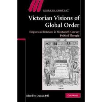Victorian Visions of Global Order - Empire and International Relations in Nineteenth-Century Political Thought - Paperback - 2010 - 1