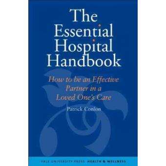 The Essential Hospital Handbook - How to be an Effective Partner in a Loved One's Care - Paperback - 2008 - 1
