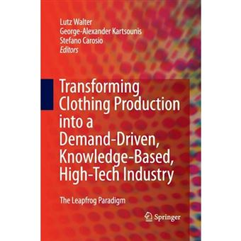 Transforming Clothing Production into a Demand-Driven, Knowledge-Based, High-Tech Industry - The Leapfrog Paradigm - Paperback - 2014 - 1