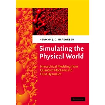 Simulating the Physical World - Hierarchical Modeling from Quantum Mechanics to Fluid Dynamics - Hardback - 2007 - 1