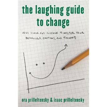 The Laughing Guide to Change : Using Humor and Science to Master Your Behaviors, Emotions, and Thoughts - 1