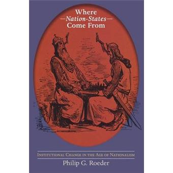 Where Nation-States Come From - Institutional Change in the Age of Nationalism - Paperback - 2007 - 1