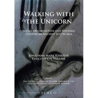 Walking With The Unicorn Social Organization And Material Culture In Ancient South Asia Jonathan Mark Kenoyer Felicitation Volume Orientale Roma - 1