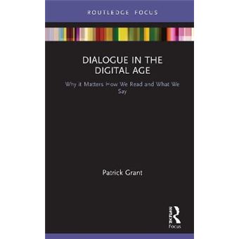 Dialogue In The Digital Age Why It Matters How We Read And What We Say Routledge Focus On Literature - 1
