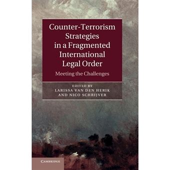 Counter-Terrorism Strategies In A Fragmented International Legal Order - 1